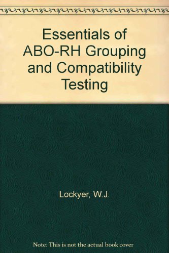 Essentials of Abo-Rh Grouping and Compatibility Testing