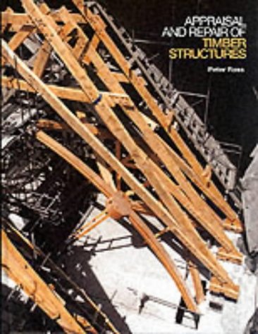 Appraisal and Repair of Timber Structures (Appraisal and Repair of Building Structures Series)