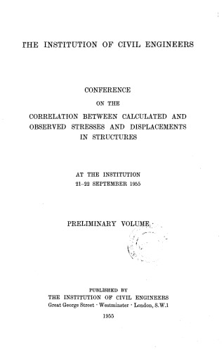 Conference on the correlation between calculated and observed stresses and displacements in structures at the Institution 21-22 September 1955 : preliminary volume