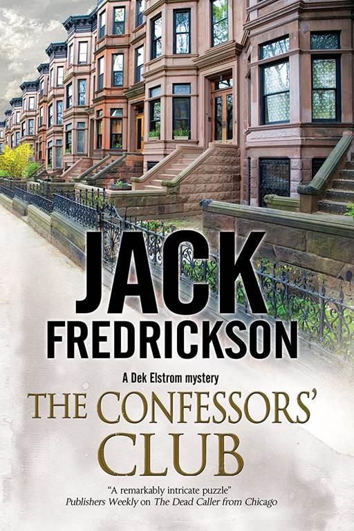 Confessors' Club, The: A PI mystery set in Chicago (A Dek Elstrom PI mystery, 5)