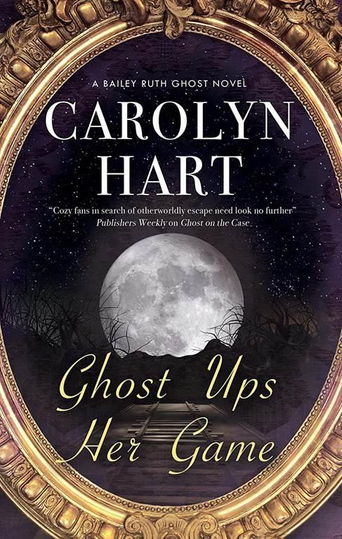 Ghost Ups Her Game (A Bailey Ruth Ghost Novel, 9)