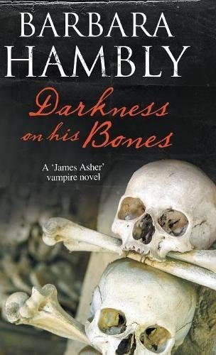 Darkness on His Bones: A vampire mystery (A James Asher Vampire Novel, 6)