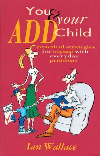 You &amp; Your ADD Child: Practical Strategies for Coping with Everyday Problems