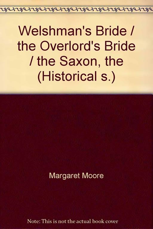 Welshman's Bride / the Overlord's Bride / the Saxon, the (Historical s.)