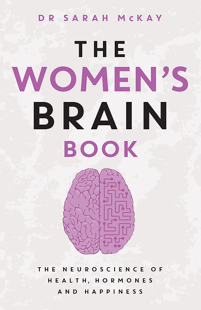 The Women's Brain Book: The neuroscience of health, hormones and happiness