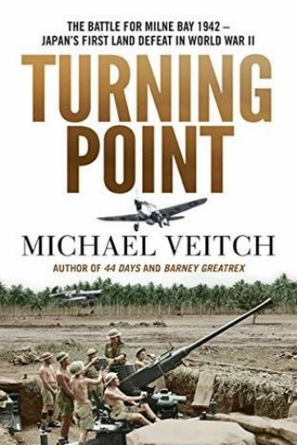 Turning point : the battle for Milne Nay 1942 - Japan's first land defeat in World War II