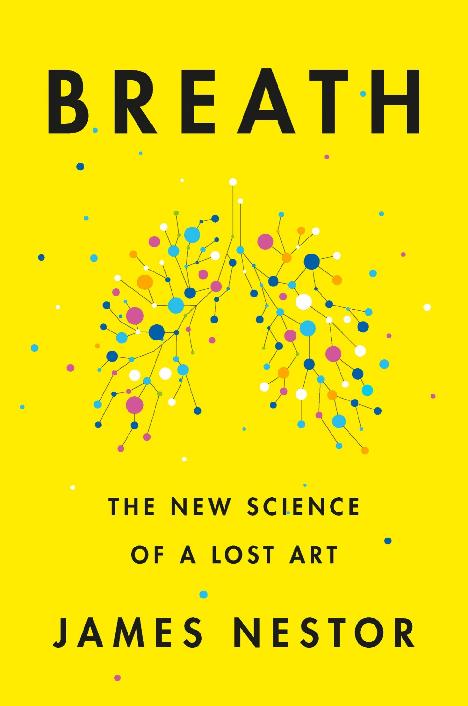 Breath: The New Science of a Lost Art