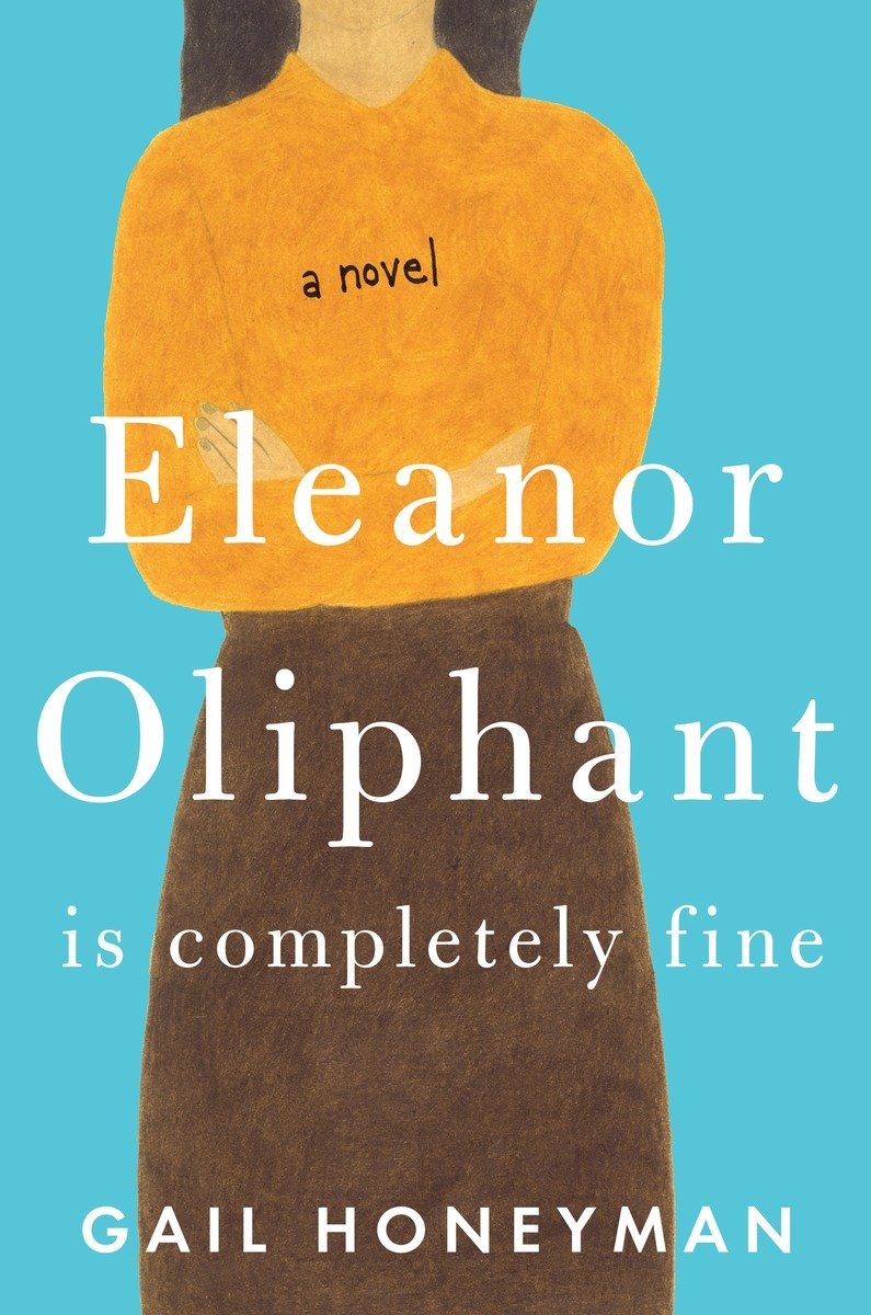 Eleanor Oliphant Is Completely Fine: A Novel