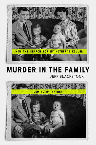 Murder in the family : How the Search for My Mother's Killer Led to My Father