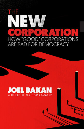 The new corporation : how "good" corporations are bad for democracy