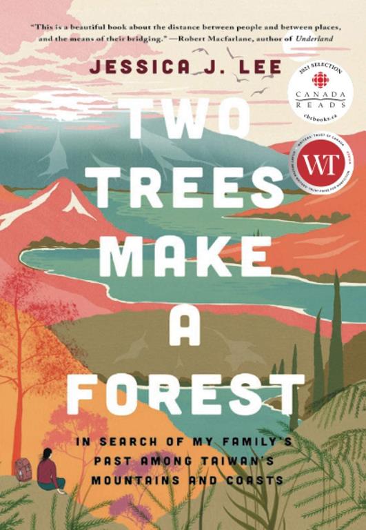 Two Trees Make a Forest: Travels Among Taiwan's Mountains &amp; Coasts in Search of My Family's Past