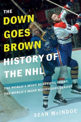 The &quot;Down Goes Brown&quot; History of the NHL