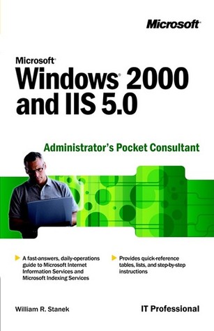 Microsoft Windows 2000 and IIS 5.0 Administrator's Pocket Consultant