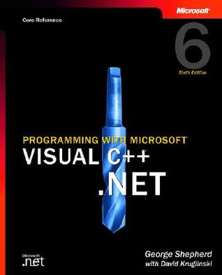 Programming with Microsoft Visual C++ .Net, Sixth Edition (Core Reference)