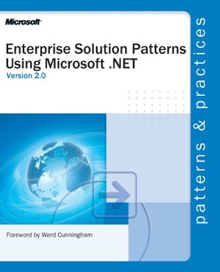 Enterprise Solution Patterns Using Microsoft .Net Ver. 2.0