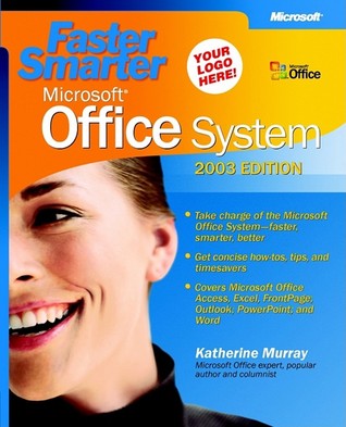 Faster Smarter Microsoft® Office System -- 2003 Edition