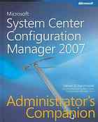 Microsoft(r) System Center Configuration Manager 2007 Administrators Companion