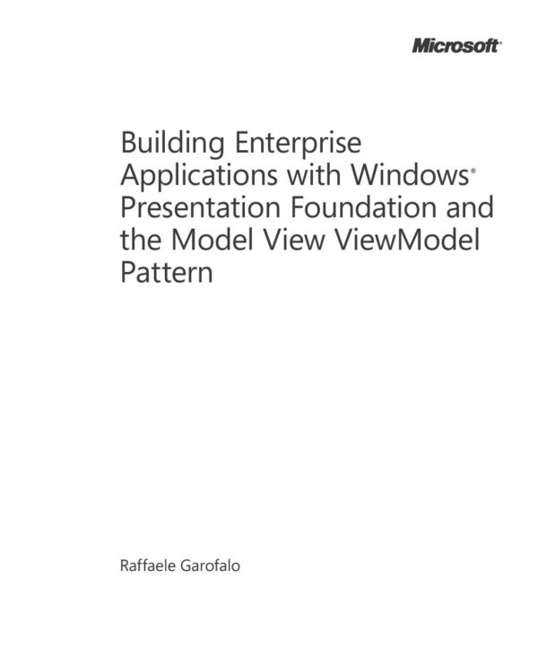 Building Enterprise Applications with Windows Presentation Foundation and the Model View ViewModel Pattern