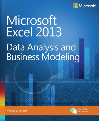 Microsoft Excel 2013: Data Analysis and Business Modeling