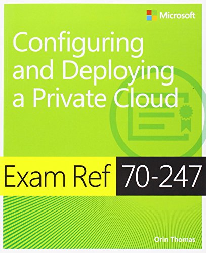 Exam Ref 70-247 Configuring and Deploying a Private Cloud (McSe)