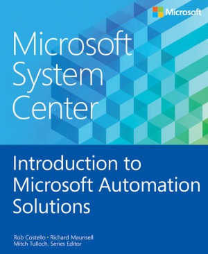 Microsoft System Center Introduction to Microsoft Automation Solutions