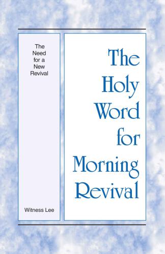 The Holy Word for Morning Revival - The Need for a New Revival