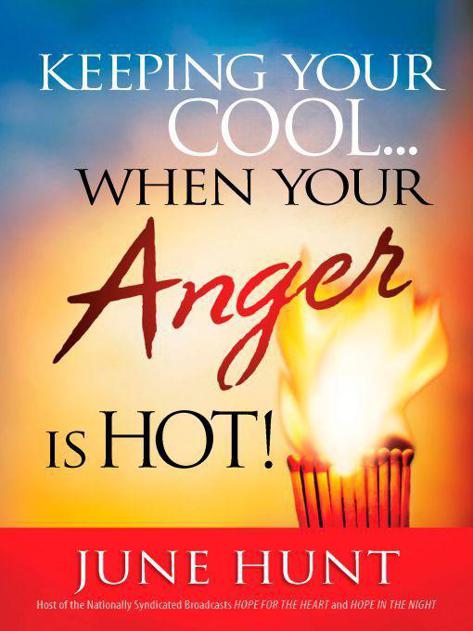 Keeping Your Cool...When Your Anger Is Hot!