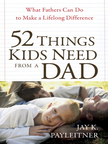 52 Things Kids Need from a Dad