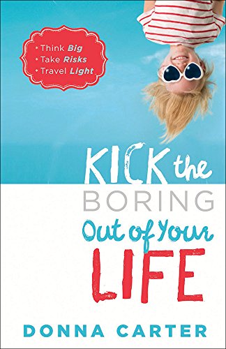 Kick the Boring Out of Your Life