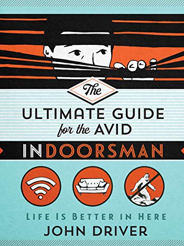 The Ultimate Guide for the Avid Indoorsman