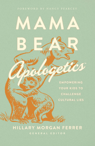 Mama Bear Apologetics<sup>TM</sup>