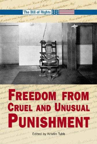 The Bill of Rights - Freedom from Cruel and Unusual Punishment (The Bill of Rights)