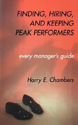 Finding, Hiring, And Keeping Peak Performers