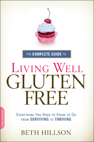 The Complete Guide to Living Well Gluten-Free