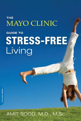 The Mayo Clinic Guide to Stress-Free Living