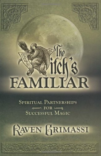 The Witch's Familiar: Spiritual Partnership for Successful Magic