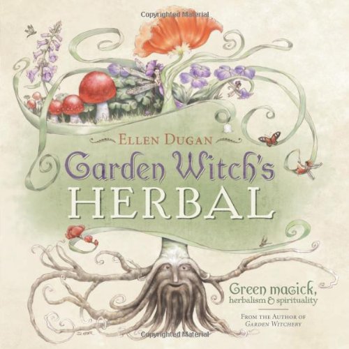 Garden Witch's Herbal: Green Magick, Herbalism &amp; Spirituality