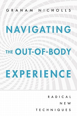 Navigating the Out-of-Body Experience: Radical New Techniques