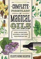 Llewellyn's Complete Formulary of Magical Oils