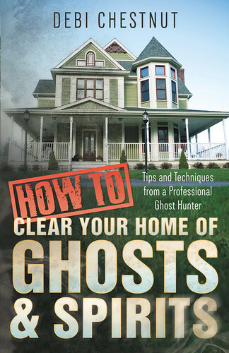 How to Clear Your Home of Ghosts & Spirits