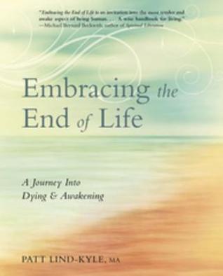 Embracing the End of Life