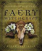 Forbidden Mysteries of Faery Witchcraft