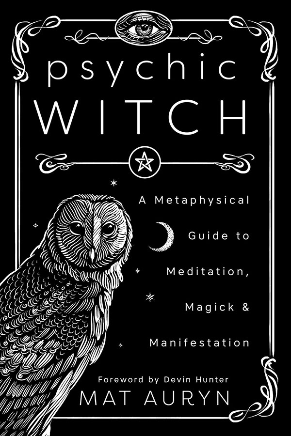 Psychic Witch: A Metaphysical Guide to Meditation, Magick &amp; Manifestation