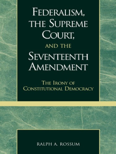 Federalism, the Supreme Court, and the Seventeenth Amendment