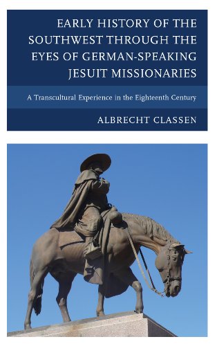 Early History of the Southwest Through the Eyes of German-Speaking Jesuit Missionaries