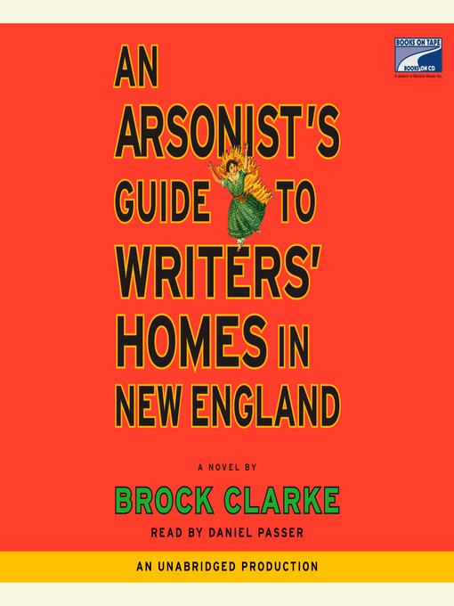 An Arsonist's Guide to Writers' Homes in New England