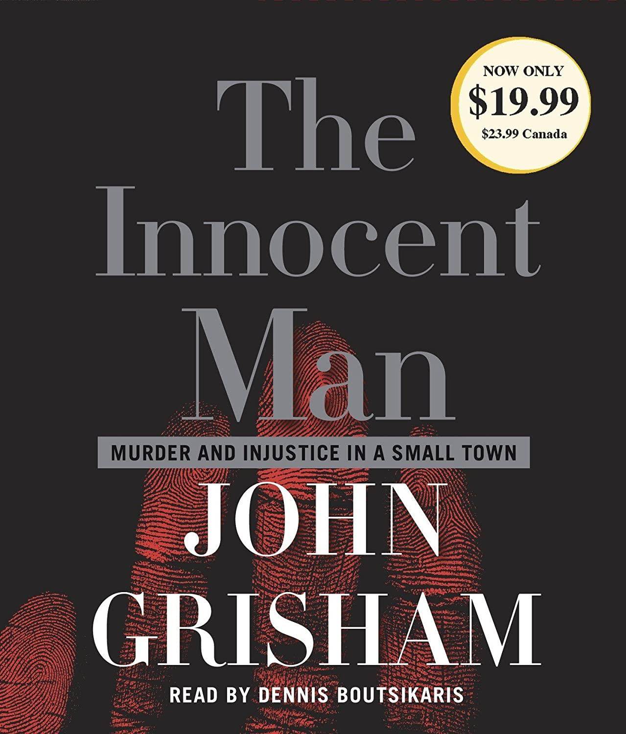 The Innocent Man: Murder and Injustice in a Small Town (John Grisham)