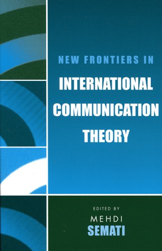 New Frontiers in International Communication Theory