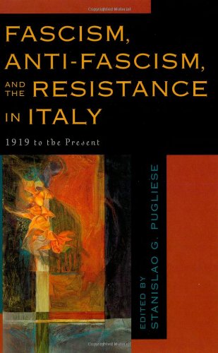 Fascism, Anti-Fascism, and the Resistance in Italy