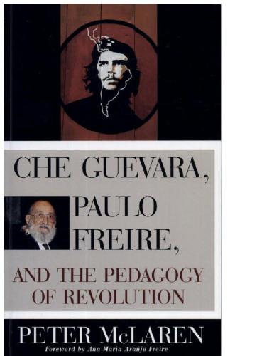 Che Guevara, Paulo Freire, and the Pedagogy of Revolution